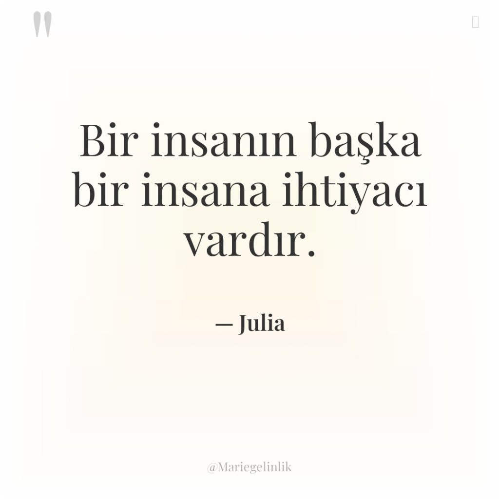 Bir insanın başka bir insana ihtiyacı vardır.