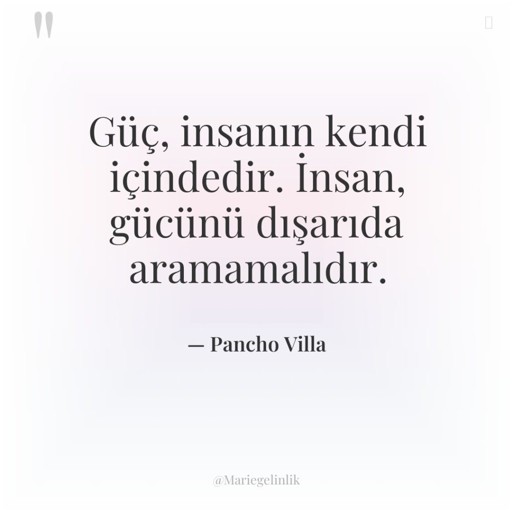 Güç, insanın kendi içindedir. İnsan, gücünü dışarıda aramamalıdır.