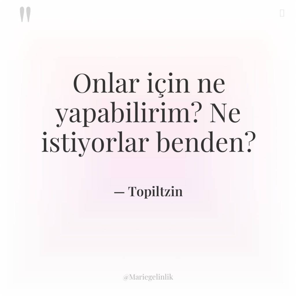 Onlar için ne yapabilirim? Ne istiyorlar benden?