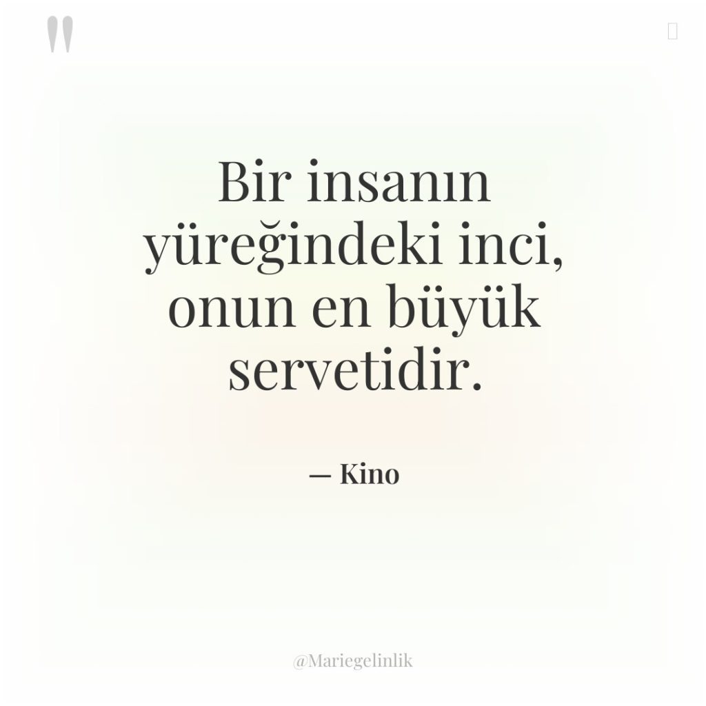 Bir insanın yüreğindeki inci, onun en büyük servetidir.