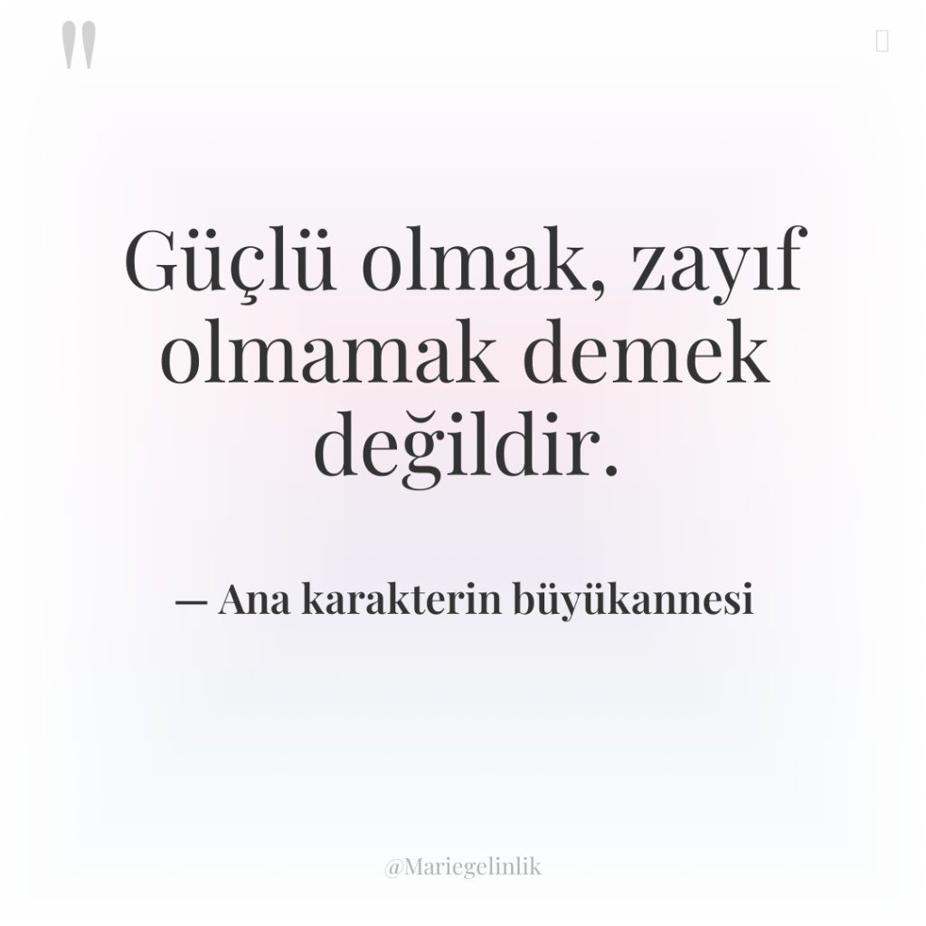 Güçlü olmak, zayıf olmamak demek değildir.