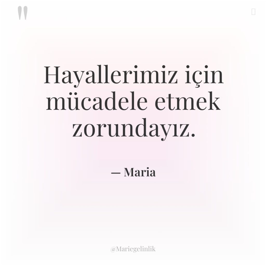 Hayallerimiz için mücadele etmek zorundayız.