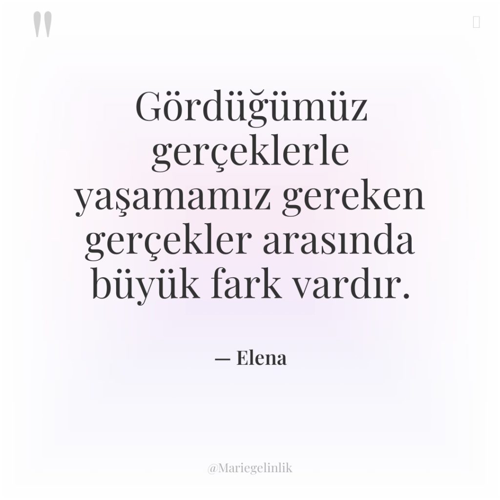 Gördüğümüz gerçeklerle yaşamamız gereken gerçekler arasında büyük fark vardır.