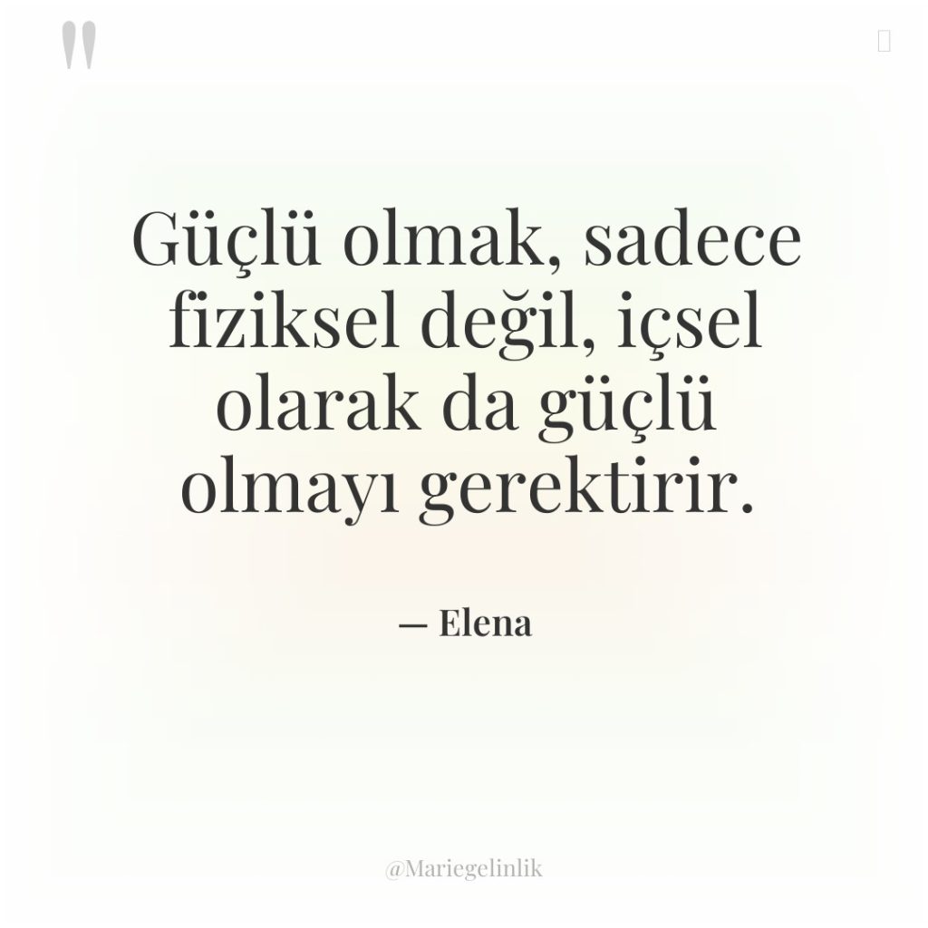 Güçlü olmak, sadece fiziksel değil, içsel olarak da güçlü olmayı…