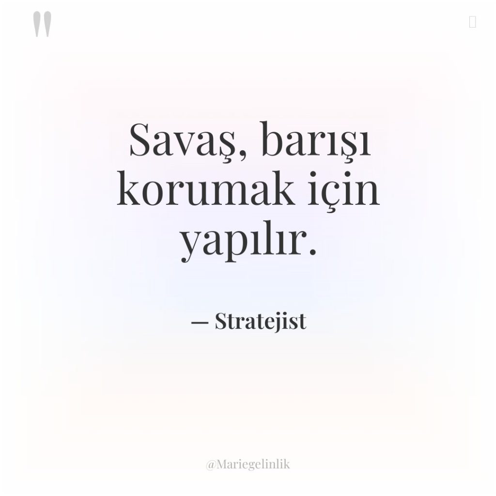 Savaş, barışı korumak için yapılır.