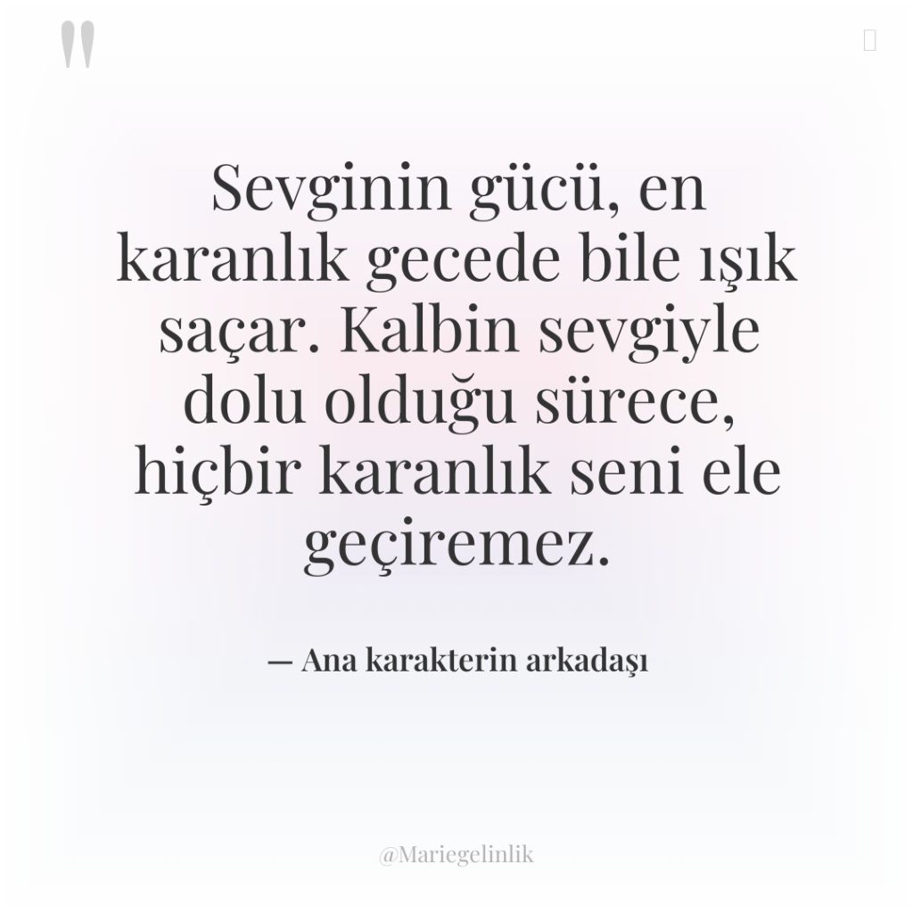 Sevginin gücü, en karanlık gecede bile ışık saçar. Kalbin sevgiyle…