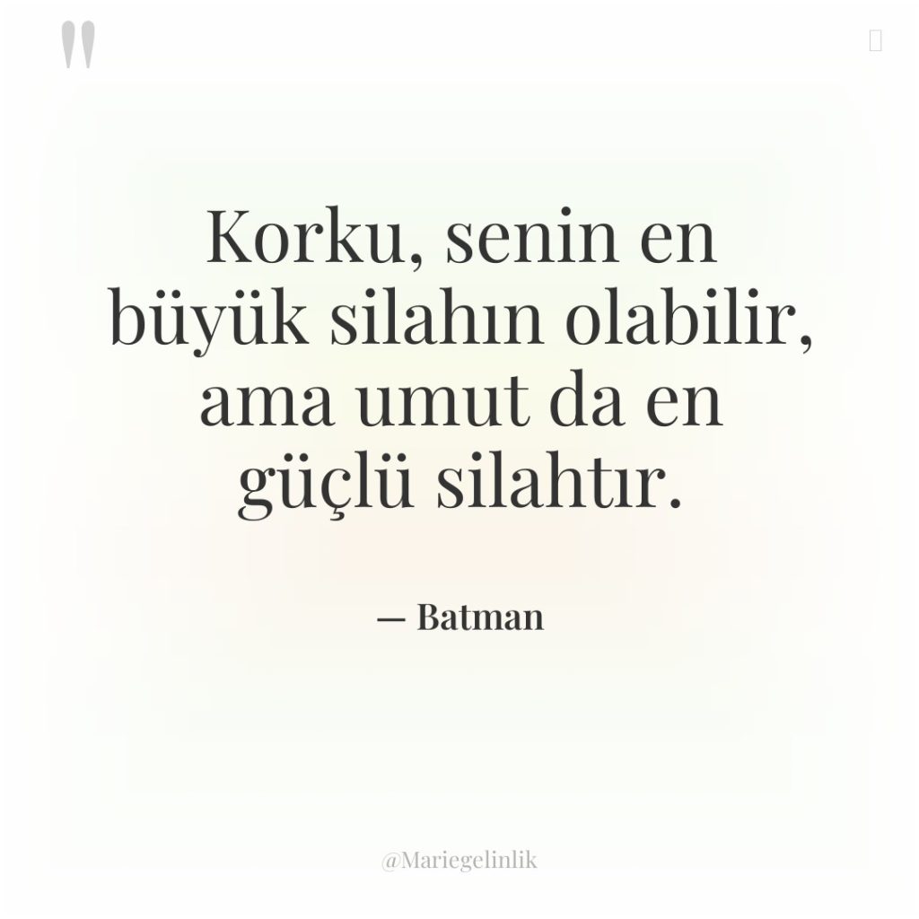 Korku, senin en büyük silahın olabilir, ama umut da en…