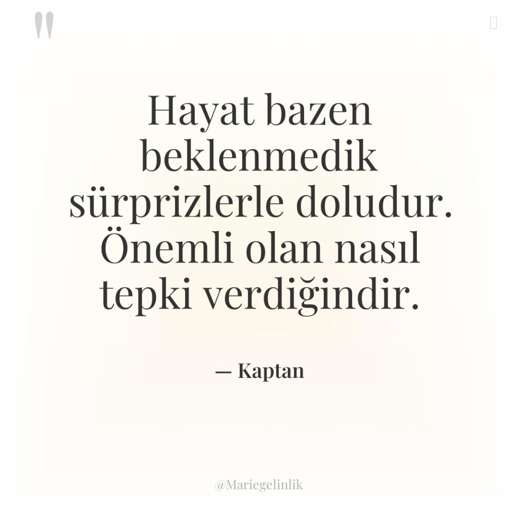 Hayat bazen beklenmedik sürprizlerle doludur. Önemli olan nasıl tepki verdiğindir.