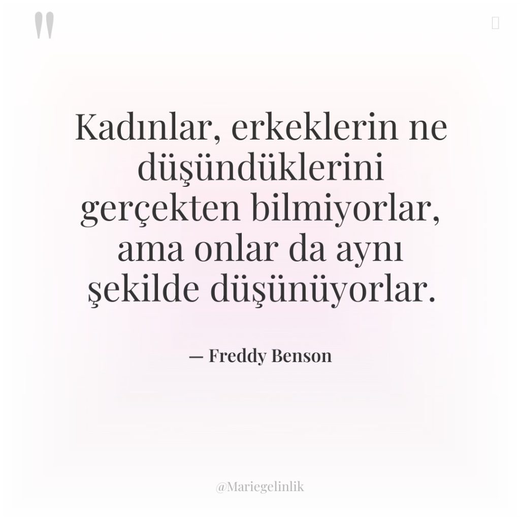 Kadınlar, erkeklerin ne düşündüklerini gerçekten bilmiyorlar, ama onlar da aynı…