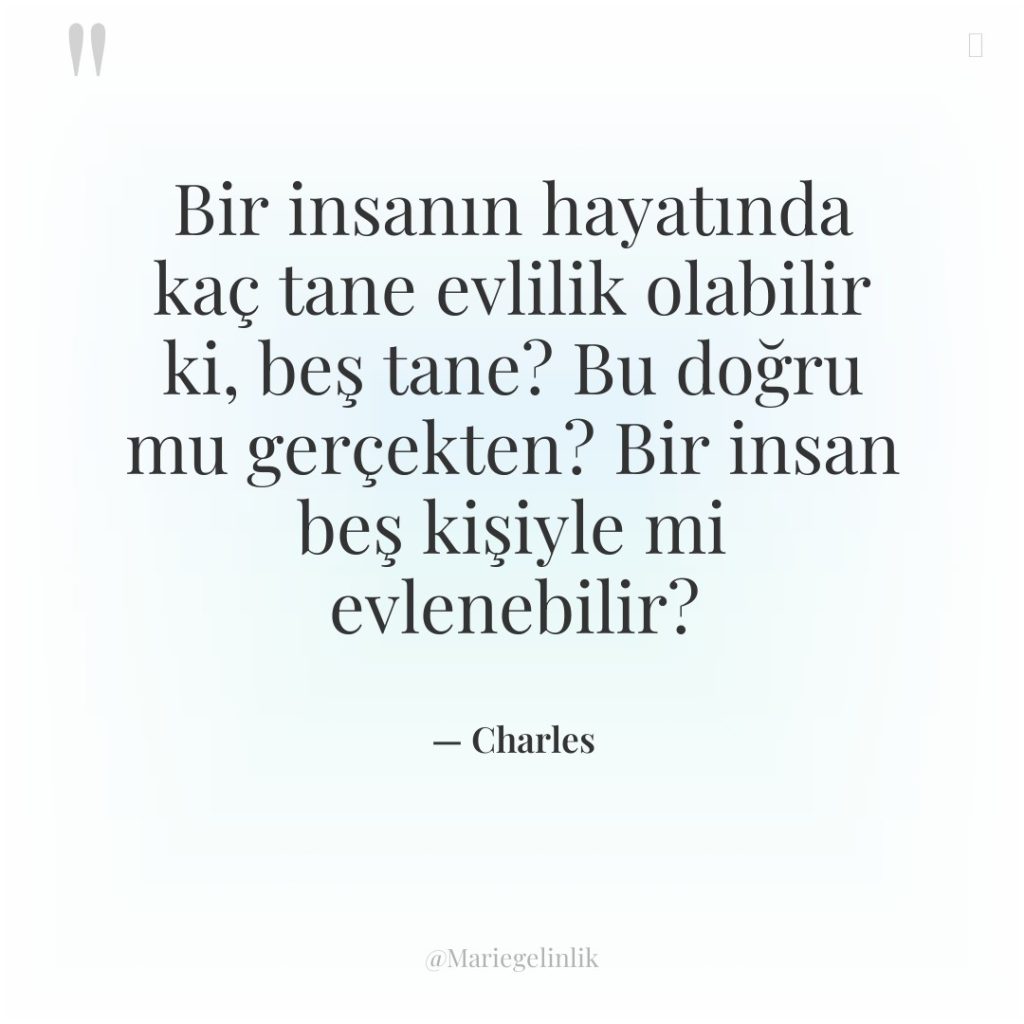 Bir insanın hayatında kaç tane evlilik olabilir ki, beş tane?…