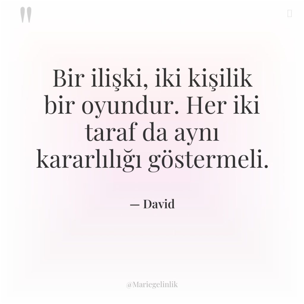 Bir ilişki, iki kişilik bir oyundur. Her iki taraf da…
