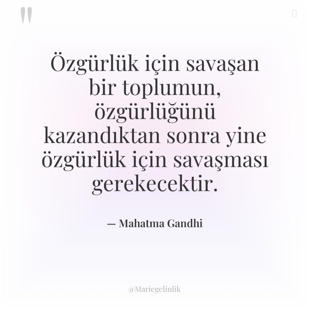 Özgürlük için savaşan bir toplumun, özgürlüğünü kazandıktan sonra yine özgürlük…