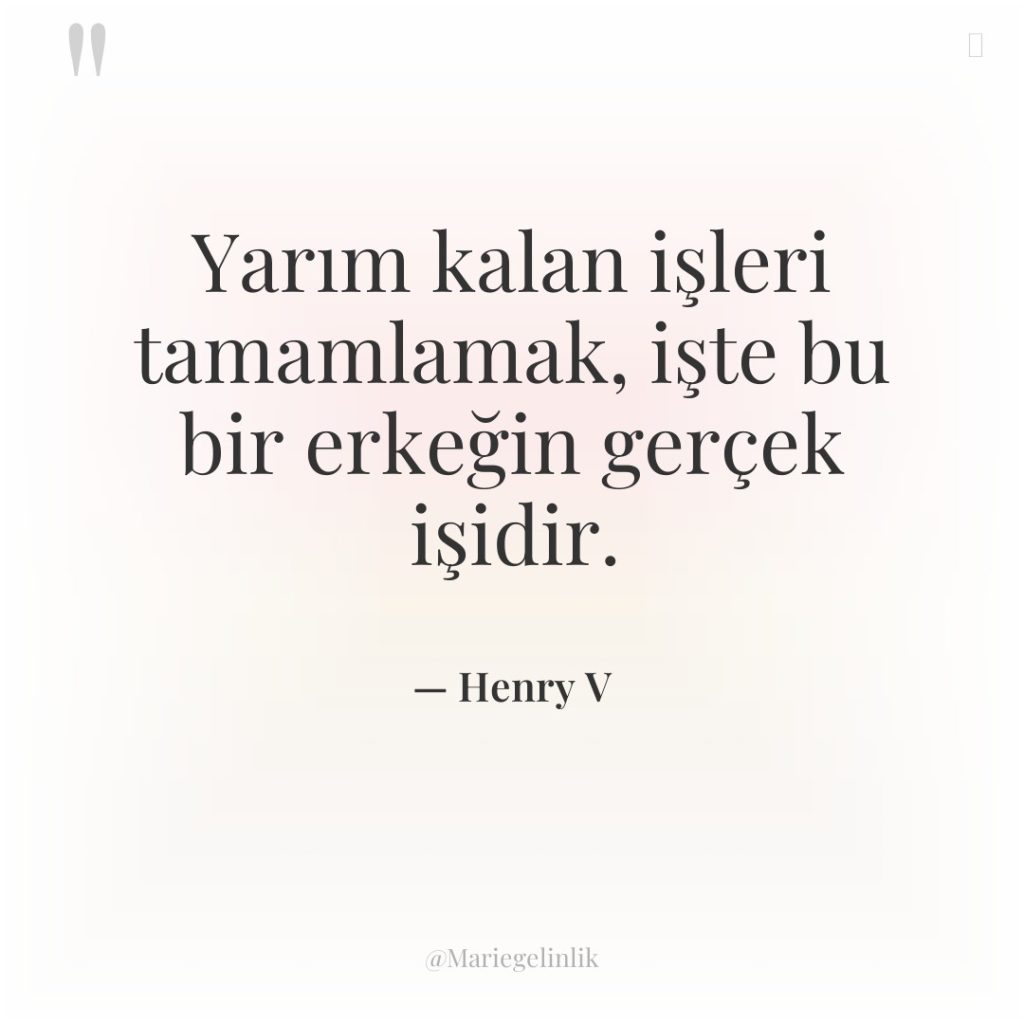 Yarım kalan işleri tamamlamak, işte bu bir erkeğin gerçek işidir.