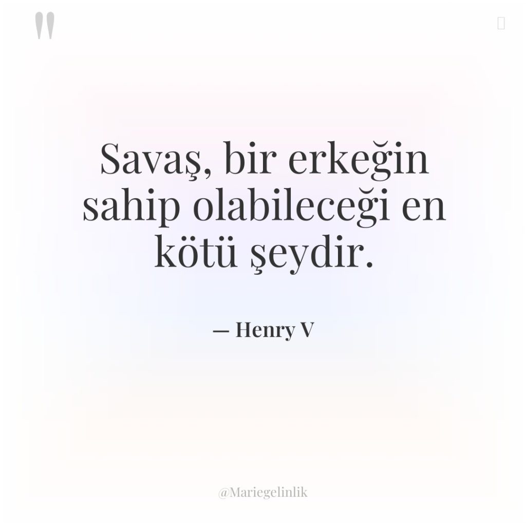 Savaş, bir erkeğin sahip olabileceği en kötü şeydir.