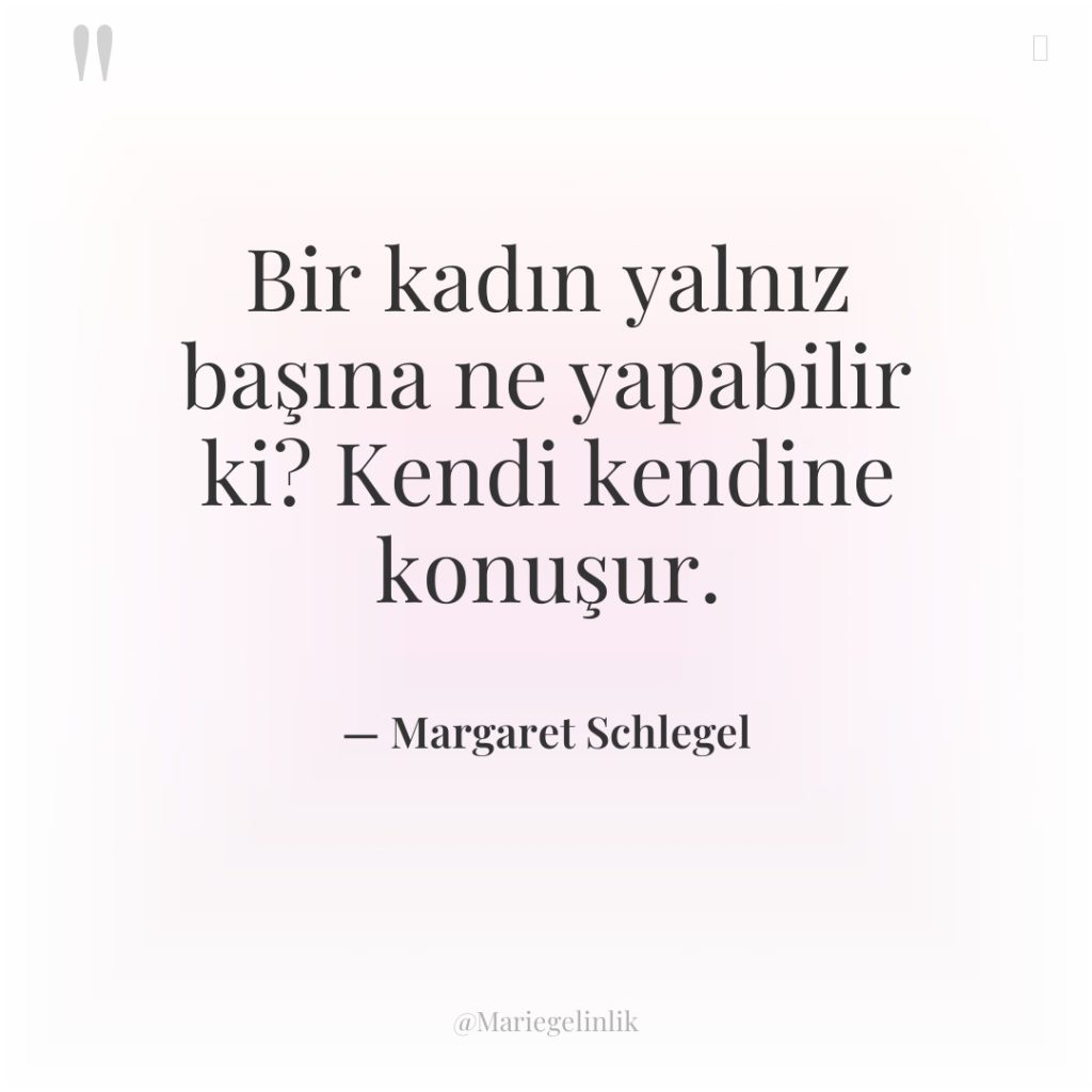 Bir kadın yalnız başına ne yapabilir ki? Kendi kendine konuşur.