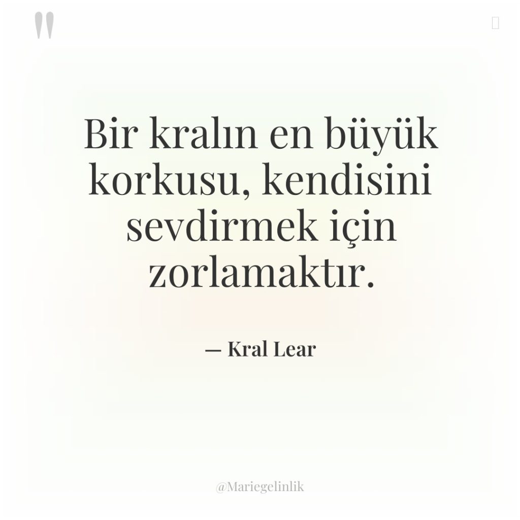 Bir kralın en büyük korkusu, kendisini sevdirmek için zorlamaktır.