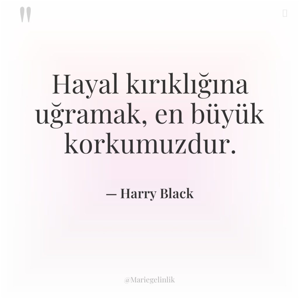 Hayal kırıklığına uğramak, en büyük korkumuzdur.