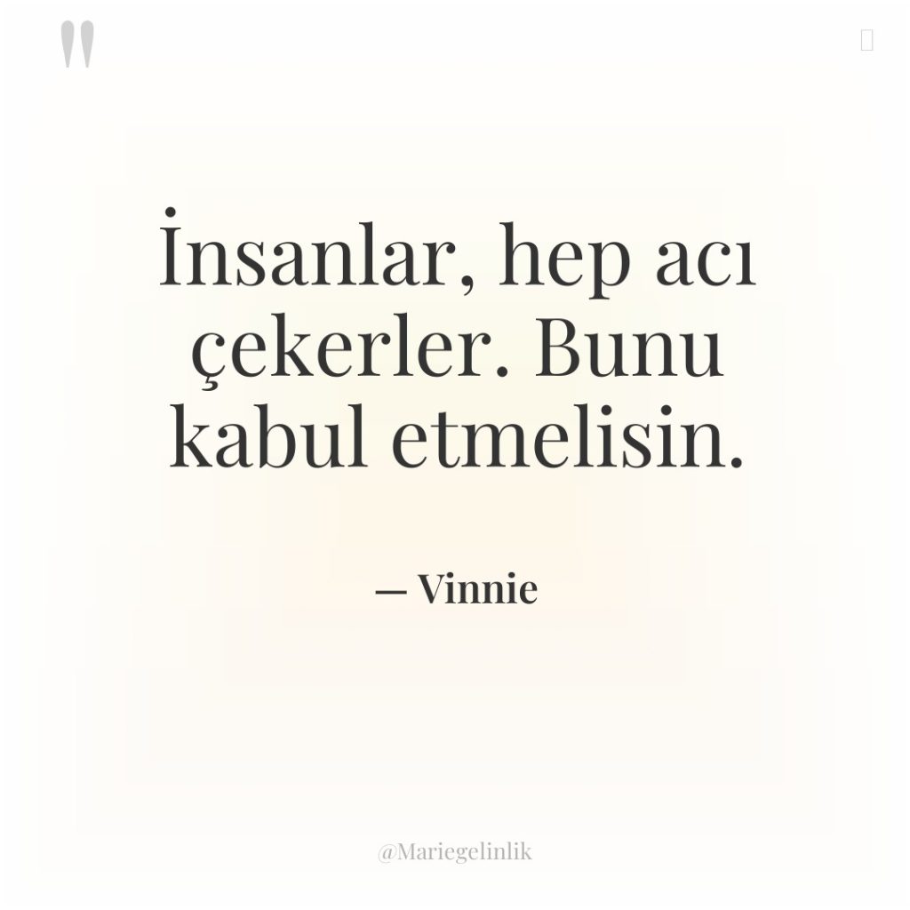 İnsanlar, hep acı çekerler. Bunu kabul etmelisin.
