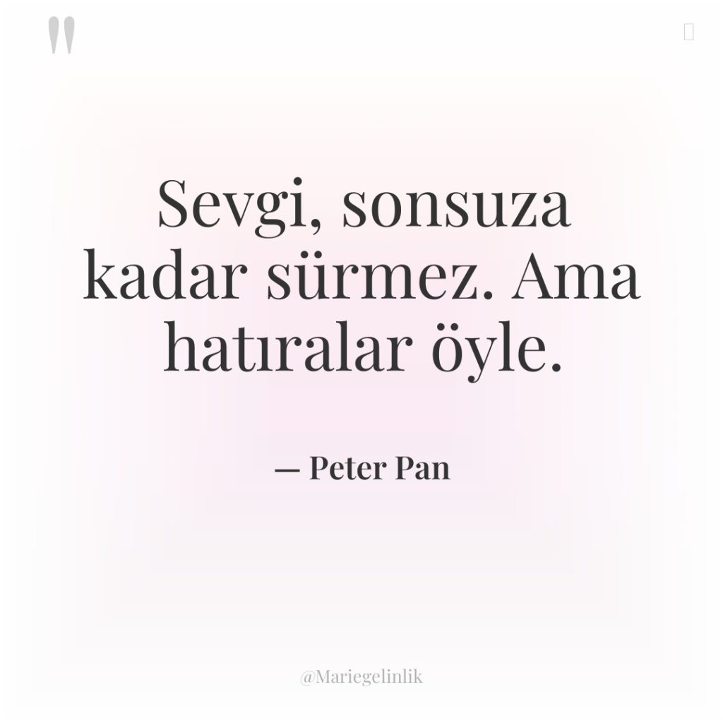 Sevgi, sonsuza kadar sürmez. Ama hatıralar öyle.