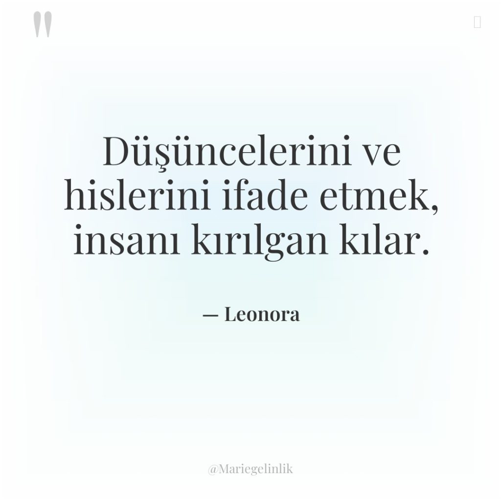 Düşüncelerini ve hislerini ifade etmek, insanı kırılgan kılar.