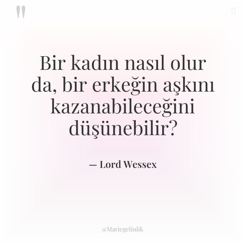 Bir kadın nasıl olur da, bir erkeğin aşkını kazanabileceğini düşünebilir?