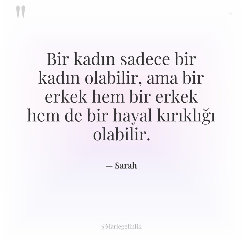 Bir kadın sadece bir kadın olabilir, ama bir erkek hem…
