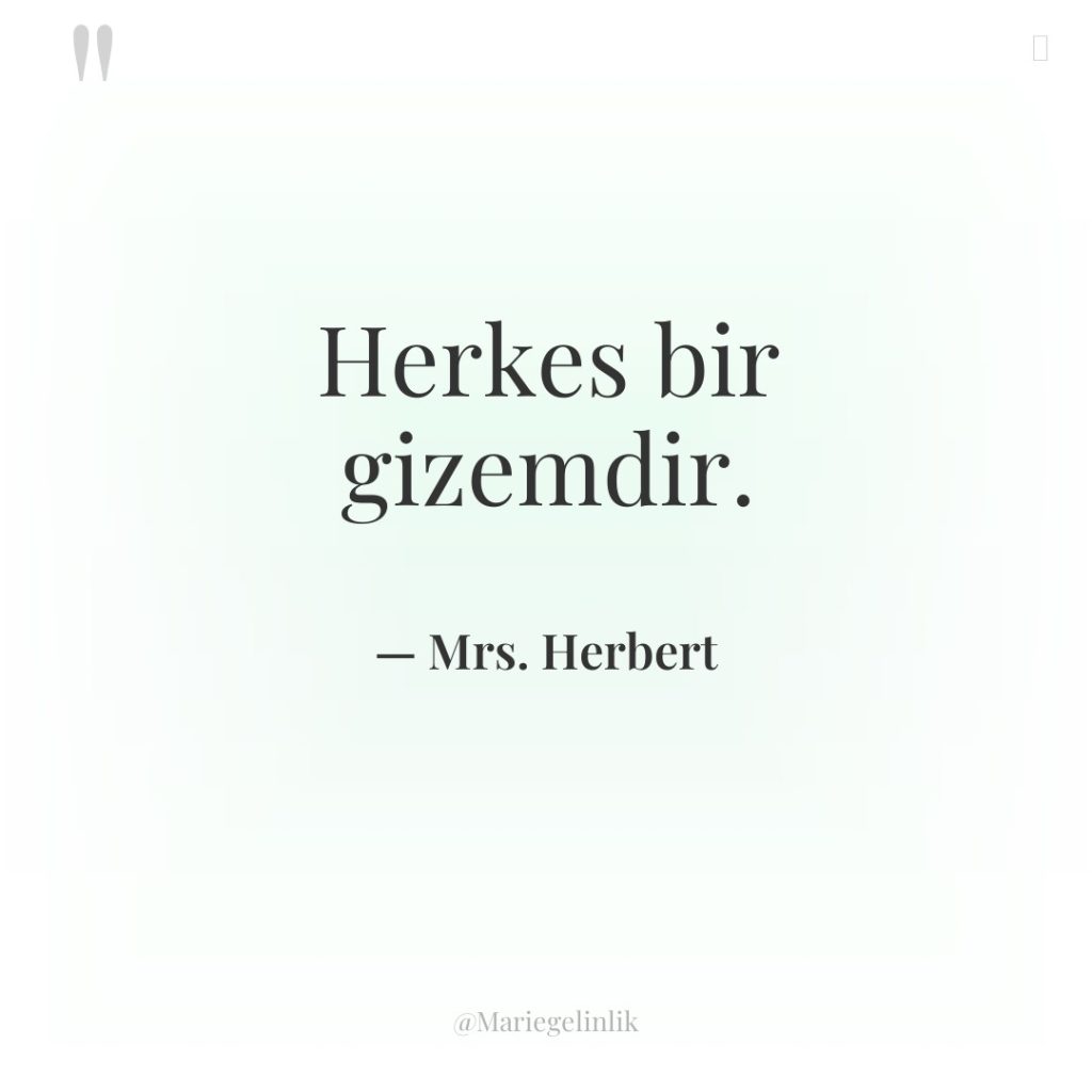 Herkes bir gizemdir.