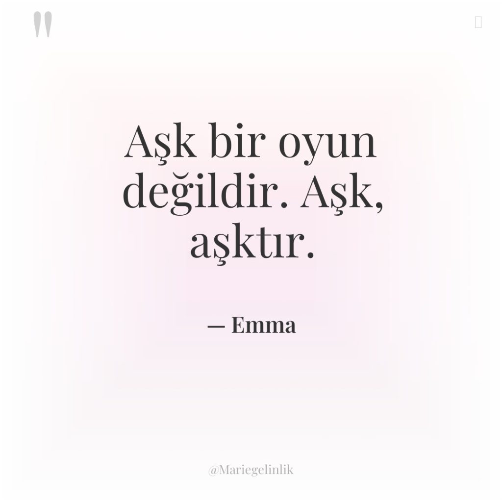 Aşk bir oyun değildir. Aşk, aşktır.