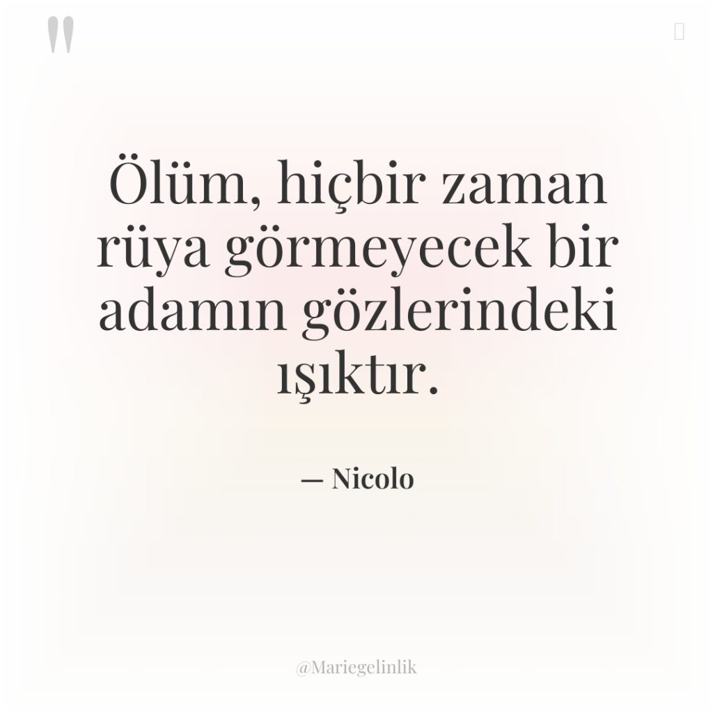 Ölüm, hiçbir zaman rüya görmeyecek bir adamın gözlerindeki ışıktır.