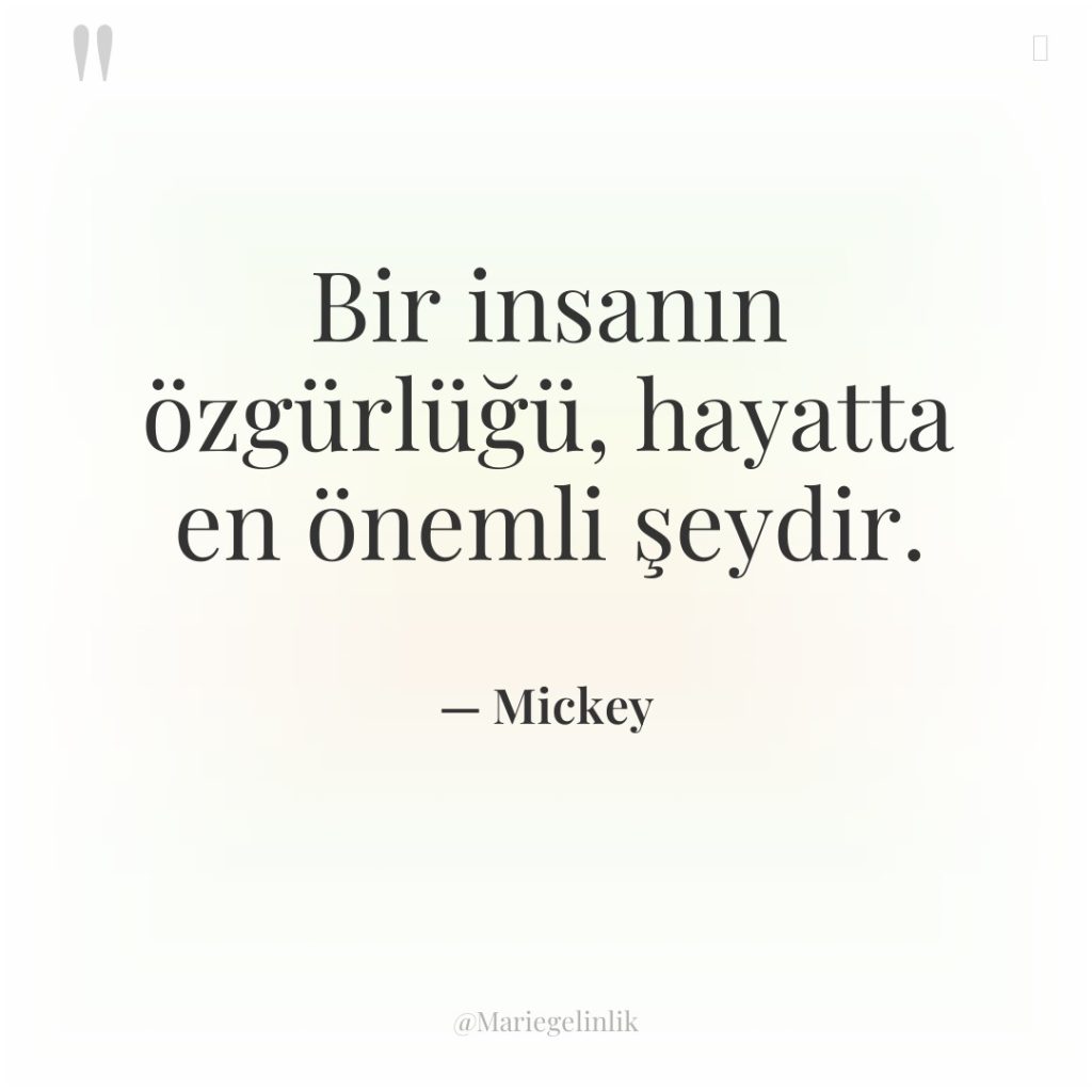 Bir insanın özgürlüğü, hayatta en önemli şeydir.