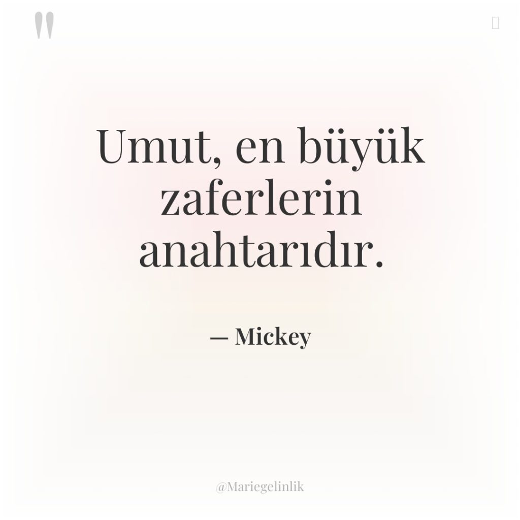 Umut, en büyük zaferlerin anahtarıdır.