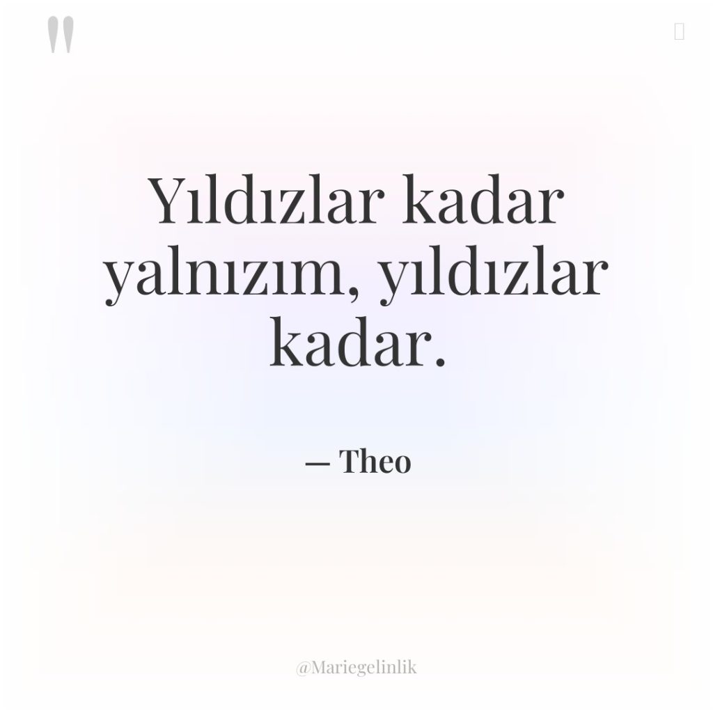 Yıldızlar kadar yalnızım, yıldızlar kadar.