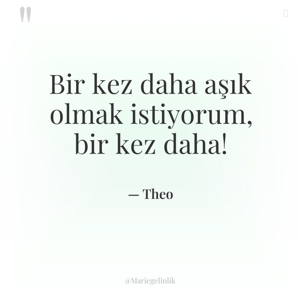 Bir kez daha aşık olmak istiyorum, bir kez daha!