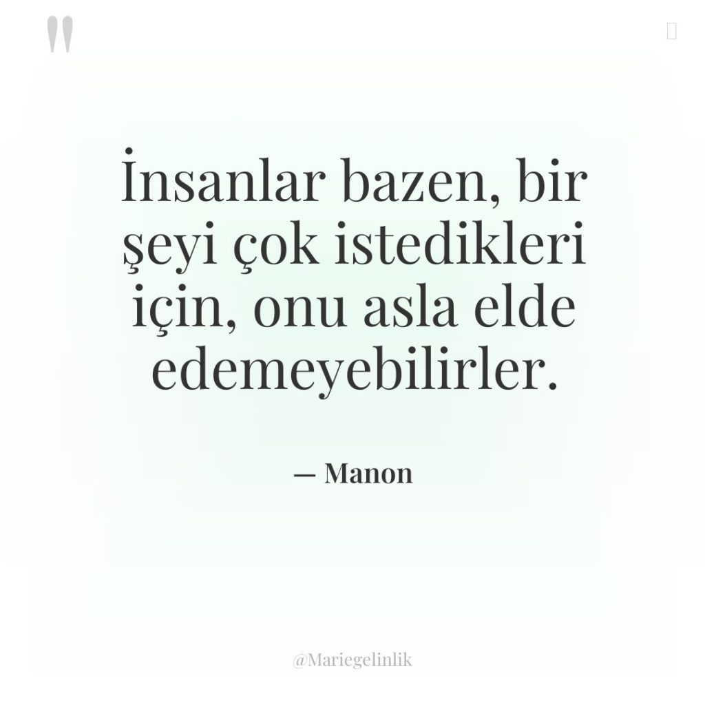 İnsanlar bazen, bir şeyi çok istedikleri için, onu asla elde…