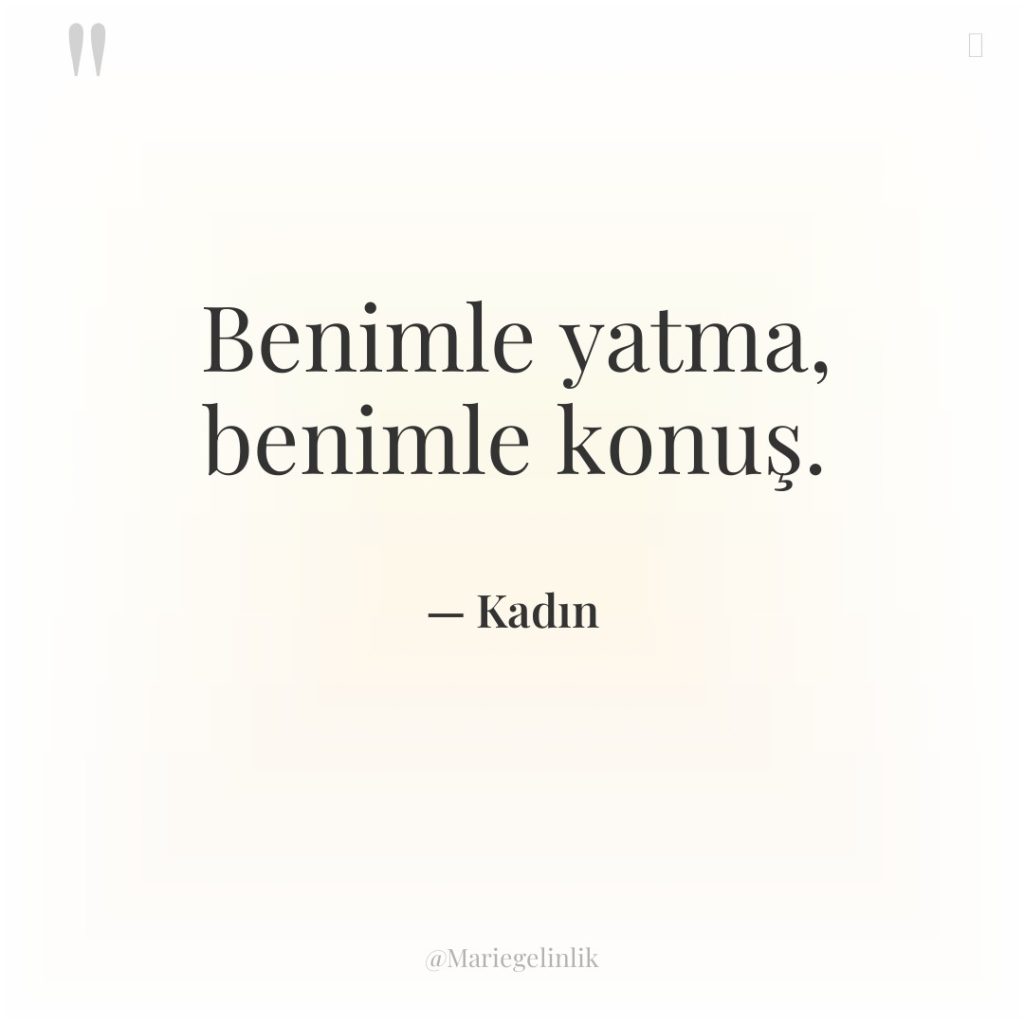 Benimle yatma, benimle konuş.