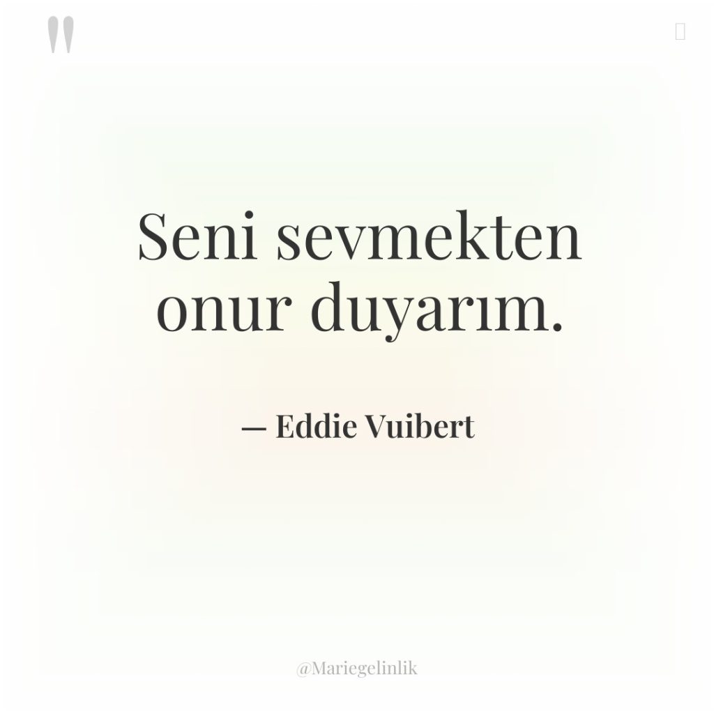 Seni sevmekten onur duyarım.