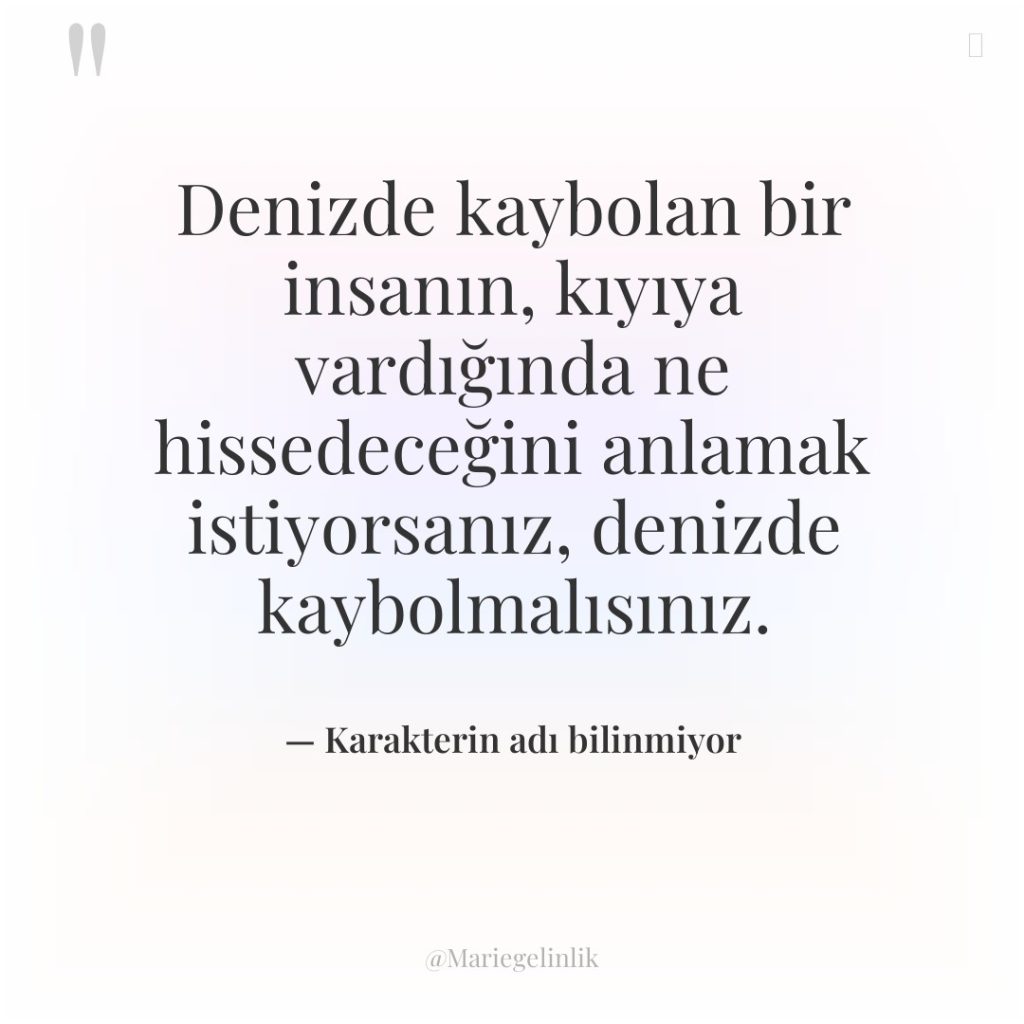 Denizde kaybolan bir insanın, kıyıya vardığında ne hissedeceğini anlamak istiyorsanız,…