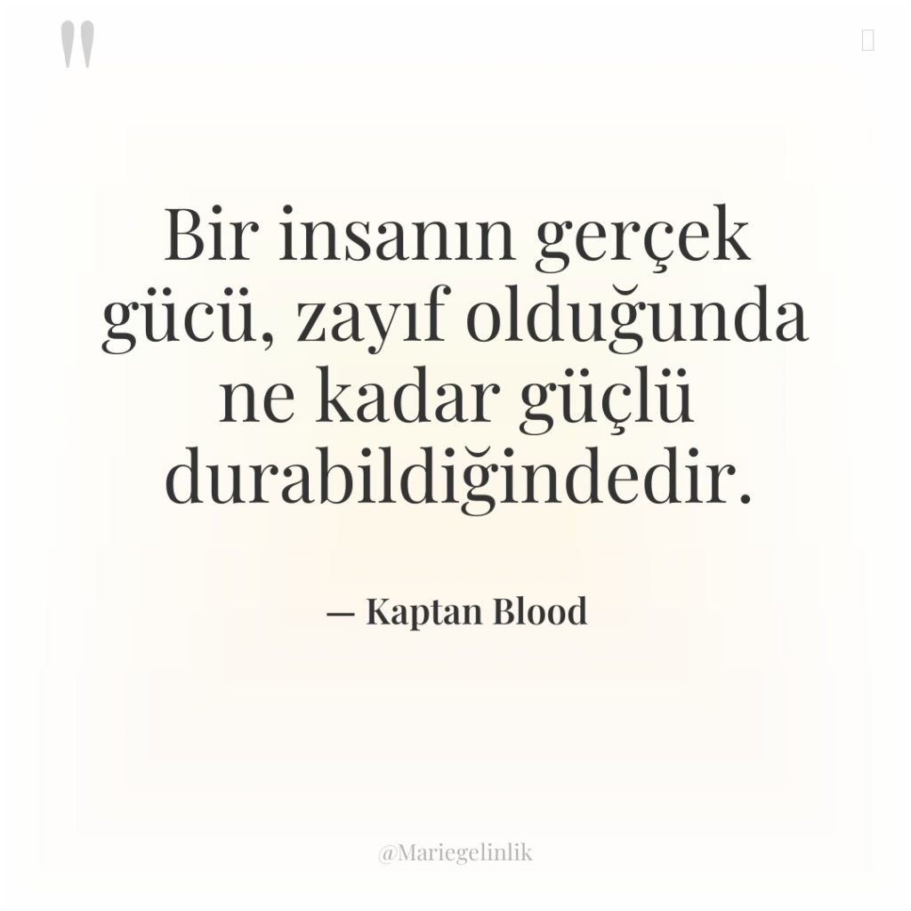 Bir insanın gerçek gücü, zayıf olduğunda ne kadar güçlü durabildiğindedir.