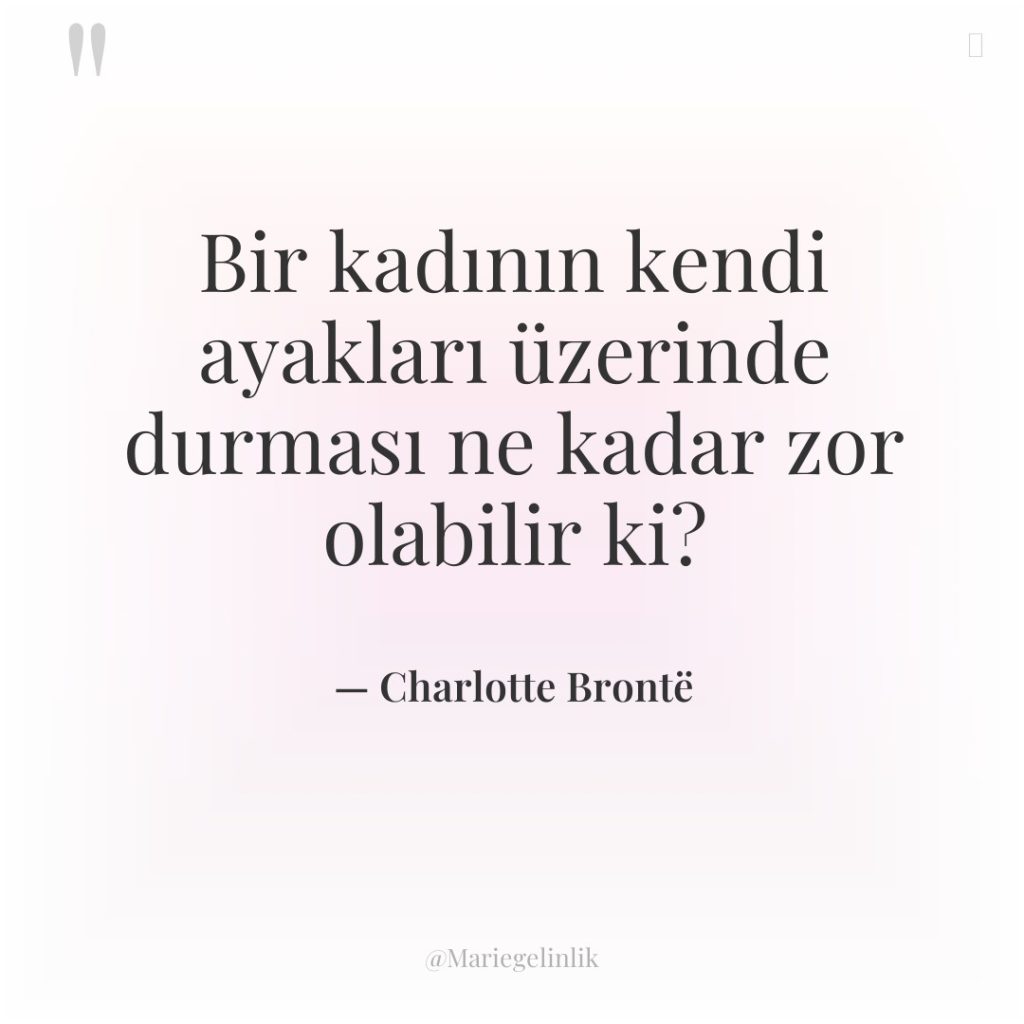 Bir kadının kendi ayakları üzerinde durması ne kadar zor olabilir…