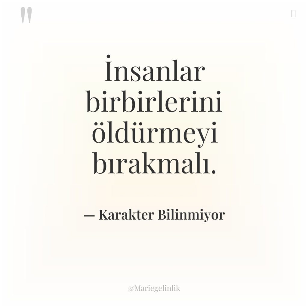 İnsanlar birbirlerini öldürmeyi bırakmalı.