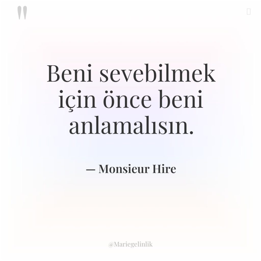 Beni sevebilmek için önce beni anlamalısın.