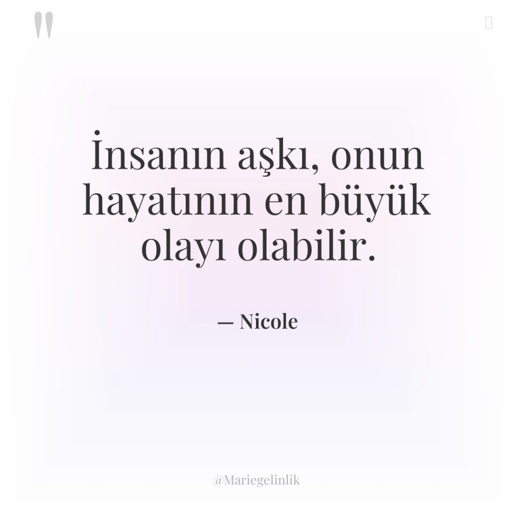 İnsanın aşkı, onun hayatının en büyük olayı olabilir.
