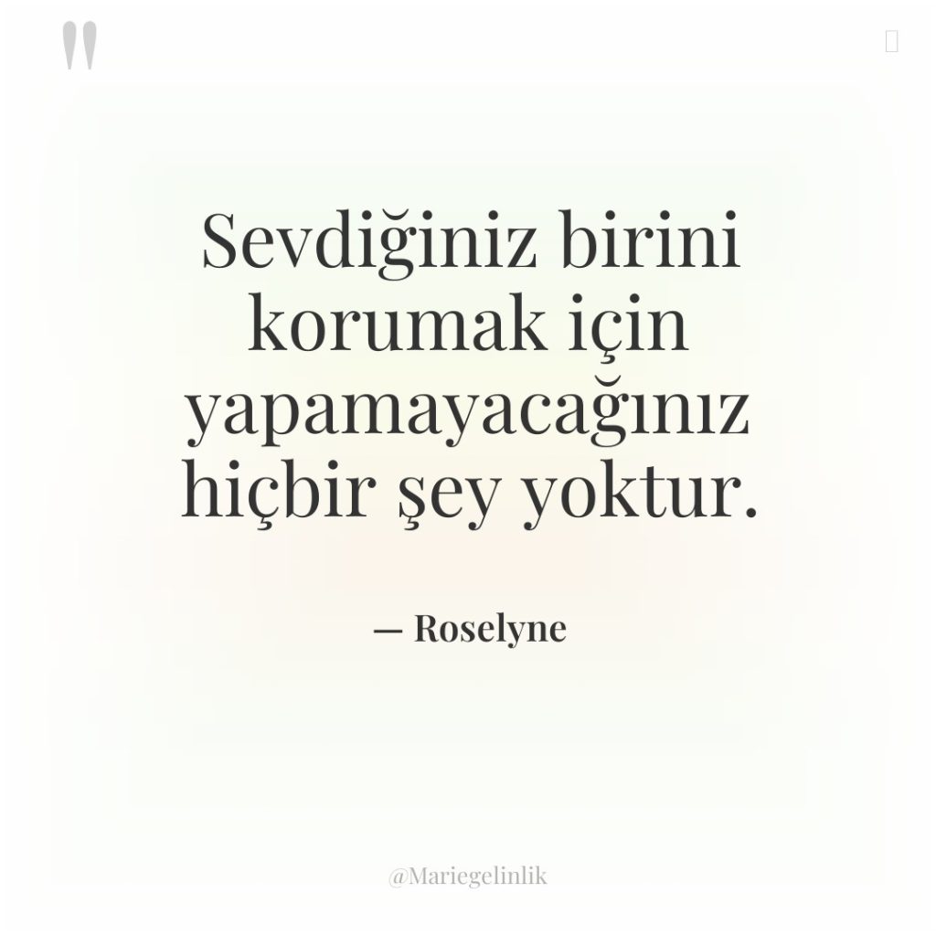 Sevdiğiniz birini korumak için yapamayacağınız hiçbir şey yoktur.