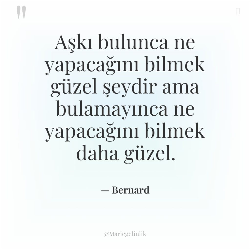 Aşkı bulunca ne yapacağını bilmek güzel şeydir ama bulamayınca ne…