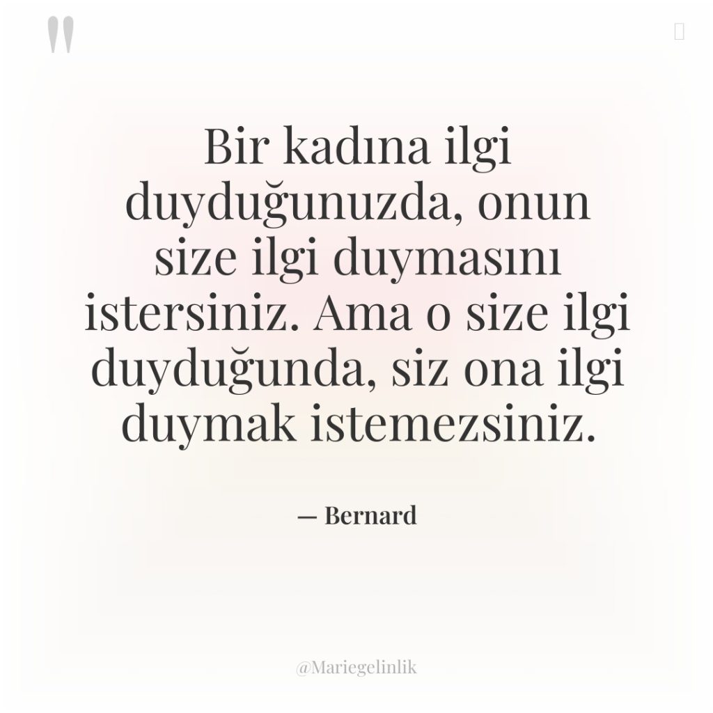 Bir kadına ilgi duyduğunuzda, onun size ilgi duymasını istersiniz. Ama…