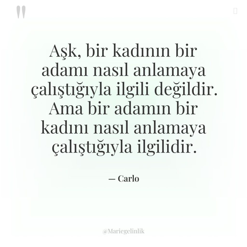 Aşk, bir kadının bir adamı nasıl anlamaya çalıştığıyla ilgili değildir….