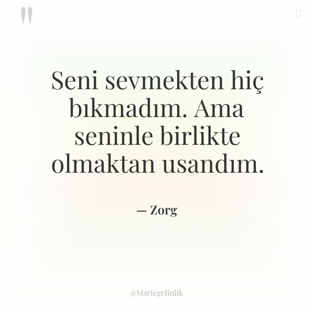 Seni sevmekten hiç bıkmadım. Ama seninle birlikte olmaktan usandım.