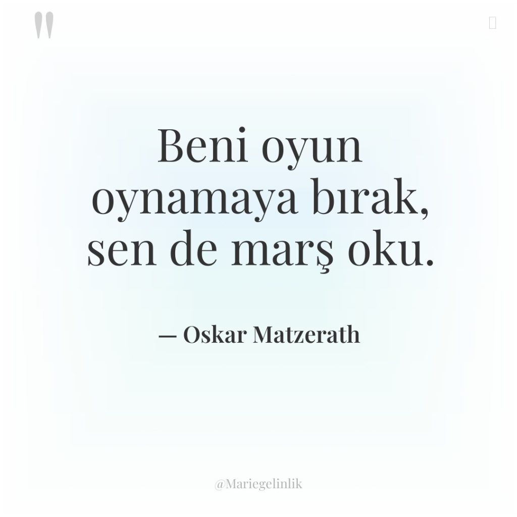 Beni oyun oynamaya bırak, sen de marş oku.