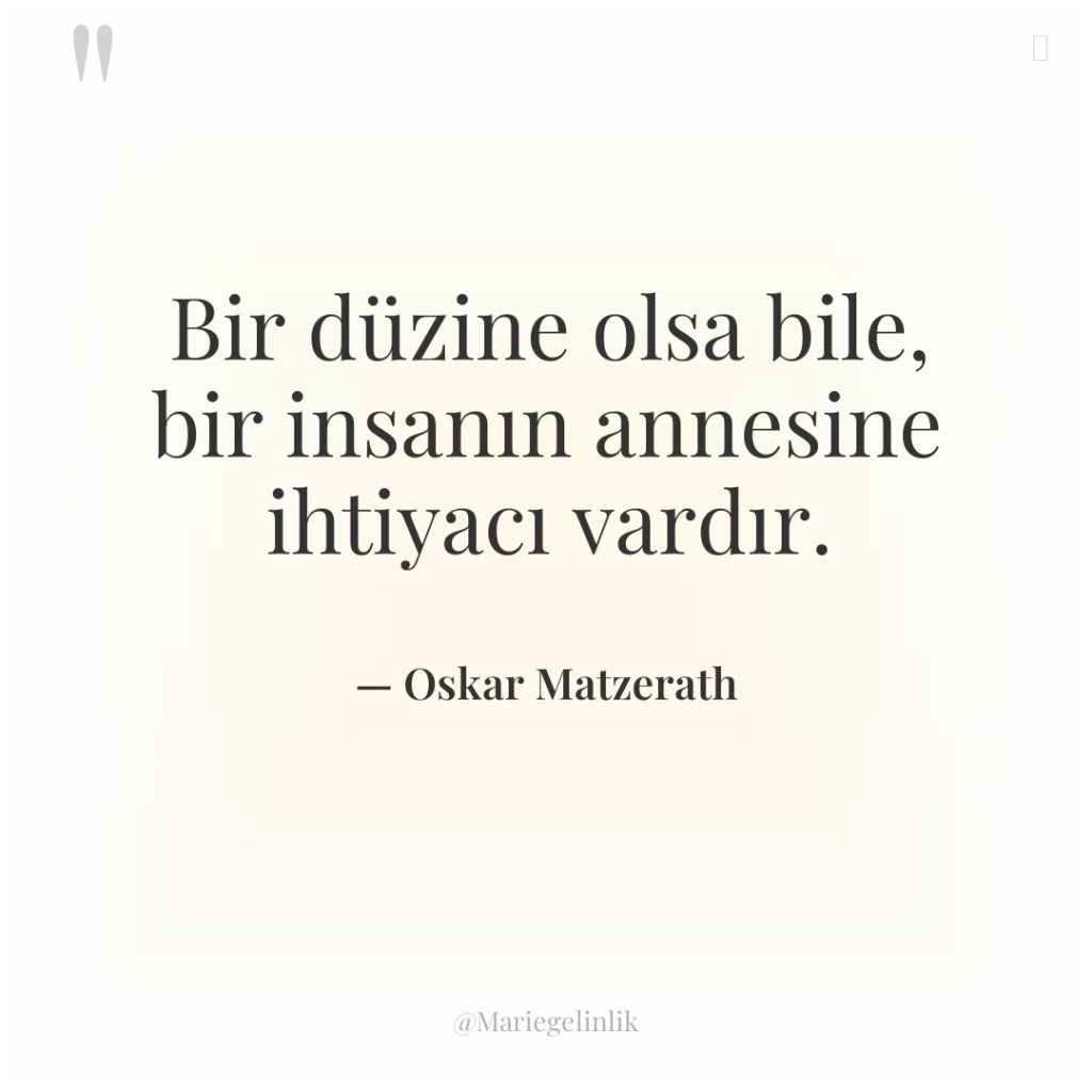 Bir düzine olsa bile, bir insanın annesine ihtiyacı vardır.