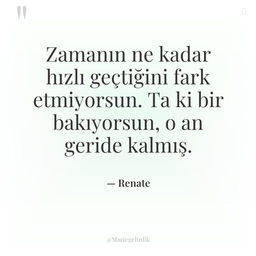 Zamanın ne kadar hızlı geçtiğini fark etmiyorsun. Ta ki bir…